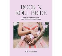 Rock n Roll Bride: The Ultimate Guide for Alternative Brides