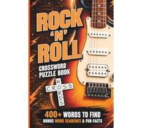 Rock ’n’ Roll Crossword Puzzle Book: 400+ Words to Find on Legendary Bands, Iconic Songs & Rock History - With Word Searches & Fun Facts