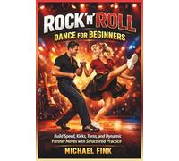 Rock’n’Roll Dance for Beginners: Build Speed, Kicks, Turns, and Dynamic Partner Moves with Structured Practice