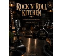 Rock n Roll Kitchen: Bruno tanzi a playlist of recipes & music English special edition unique recipes and legendery songs that made history