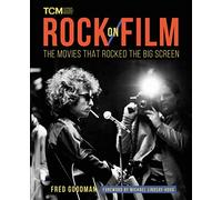 Rock on Film: The Movies That Rocked the Big Screen (Turner Classic Movies)
