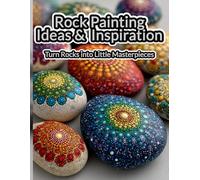 Rock Painting Ideas & Inspiration: Turn Rocks into Little Masterpieces