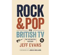 Rock & Pop on British TV : The Definitive History