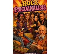 Rock Psicoanálisis: Cuando las leyendas del rock se recuestan en el diván. Entrevistas imaginadas con Janis Joplin, Jimi Hendrix, Jim Morrison, John Lennon, Amy Winehouse y Johnny Hallyday