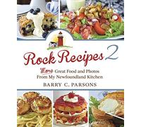 Rock Recipes 2: More Great Food from My Newfoundland Kitchen