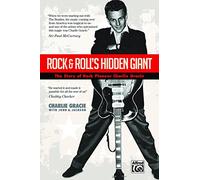 Rock & Roll's Hidden Giant: The Story of Rock Pioneer Charlie Gracie