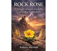 Rock Rose: il fiore del coraggio tra fiaba, tarocchi e numerologia