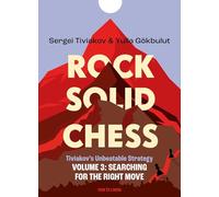 Rock Solid Chess - Volume 3: Tiviakov's Unbeatable Strategies: Searching for the Right Move
