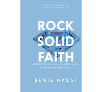 Rock Solid Faith: Developing unmovable and consolidated faith
