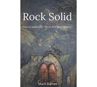 Rock Solid: How to Build your Life on Firm Foundations