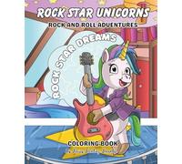 Rock Star Unicorn: Rock And Roll Adventures Coloring Book