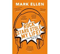 Rock Stars Stole my Life! : A Big Bad Love Affair with Music