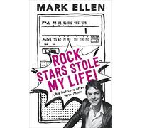Rock Stars Stole My Life!: A Big Bad Love Affair With Music by Ellen, Mark (2014) Hardcover