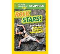 Rock Stars!: True Stories of Extreme Climbing Adventures: True Stories of Extreme Rock Climbing Adventures (Chapters)