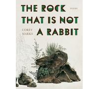 Rock That Is Not a Rabbit, The : Poems