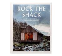 Rock the Shack: Architecture of Cabins, Cocoons and Hide-outs: The Architecture of Cabins, Cocoons and Hide-Outs