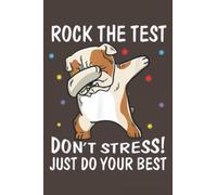 Rock The Test Don't Stress Just Do Your Best Bulldog: Daily Notebook - 6x9 inches, 120 Pages