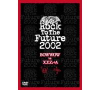 Rock To The Future 2002 BOW WOW VS X.Y.Z.→A [DVD]