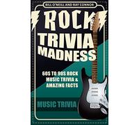Rock Trivia Madness: 60s to 90s Rock Music Trivia & Amazing Facts: Volume 1