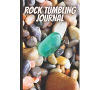 Rock tumbling journal: Record Your Tumbling Batches in this Rock Tumbling Book|rock tumbling gift