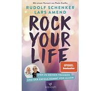 Rock Your Life: Steh zu deinen Träumen und der Erfolg kommt von allein