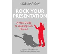 Rock Your Presentation – A New Guide to Speaking with Passion