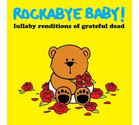 Rockabye Baby - Grateful Dead Lullaby Renditions