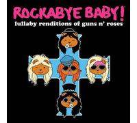 Rockabye Baby! Lullaby Rendition of Guns N' Roses By Rockabye Baby! (2015-06-26)