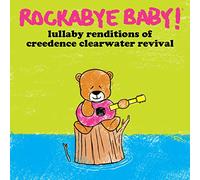 ROCKABYE BABY! - Lullaby Renditions of Creedence Clearwater Revival