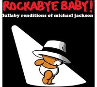 Rockabye Baby - Lullaby Renditions of Michael Jackson