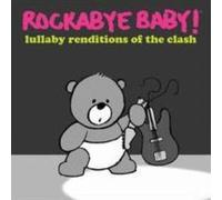 ROCKABYE BABY: LULLABY RENDITIONS OF THE CLASH - CD