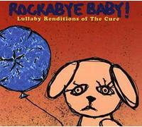 ROCKABYE BABY - LULLABY RENDITIONS OF THE CURE - CD - J3z