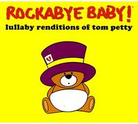 ROCKABYE BABY! - Lullaby Renditions of Tom Petty
