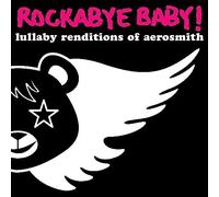 Rockabye Baby! - Rockabye Baby! Lullaby Renditions of Aerosmith