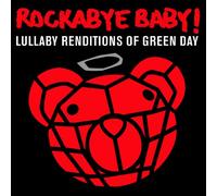 ROCKABYE BABY! - Rockabye Baby! Lullaby Renditions of Green Day