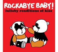 Rockabye Baby! - Rockabye Baby! Lullaby Renditions of Kiss