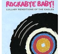 ROCKABYE BABY! - Rockabye Baby! Lullaby Renditions of The Eagles