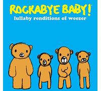 Rockabye Baby! - Rockabye Baby! Lullaby Renditions of Weezer