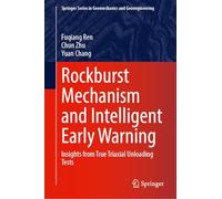 Rockburst Mechanism and Intelligent Early Warning: Insights from True Triaxial Unloading Tests (Springer Series in Geomechanics and Geoengineering)
