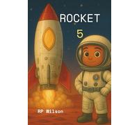 Rocket 5: A Beautifully Illustrated Space Story of Rockets, Resilience, and Reaching for the Stars - For Kids Who Dream Big and Build Bigger