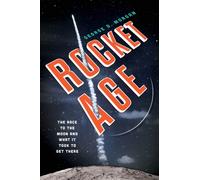 Rocket Age : The Race to the Moon and What It Took to Get There