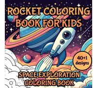 Rocket Coloring Book for kids: 40 Space Exploration and Rocket Coloring Pages (Coloring Books)