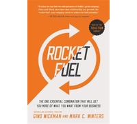 Rocket Fuel : The One Essential Combination That Will Get You More of What Yo...