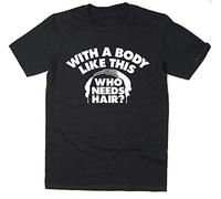 Rocket Fuel 'with A Body Like This Who Needs Hair' Mens Funny Printed T-Shirt Black - Medium