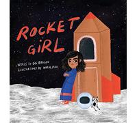 Rocket Girl: A Space Book about Shooting for the Stars & Landing on the Moon!