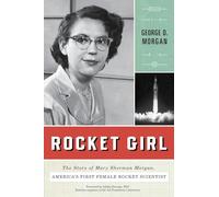 Rocket Girl: The Story of Mary Sherman Morgan, America's First Female Rocket Scientist