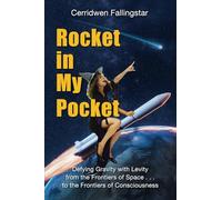 Rocket in my Pocket: Defying Gravity with Levity, from the Frontiers of Space...to the Frontiers of Consciousness