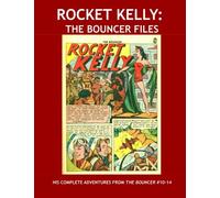 Rocket Kelly: The Bouncer Files: His Complete Adventures From The Bouncer #10-14 -- All Stories - No Ads