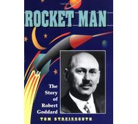 Rocket Man: The Story of Robert Goddard