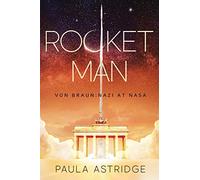 Rocket Man: Von Braun: Nazi at NASA